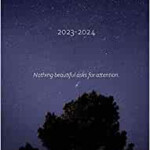Calendar 2023 2024 Nothing Beautiful Asks For Attention 2023 2024