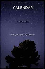 Calendar 2023 2024 Nothing Beautiful Asks For Attention 2023 2024 